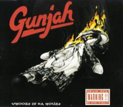 Gunjah : Whooze in Da House